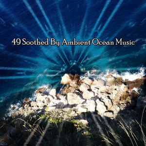 49 Soothed By Ambient Ocean Music album