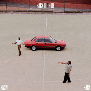 BNXN & Sarz - Back Outside