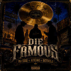 DIE FAMOUS by Mr. ESQ, Aye1ne, details