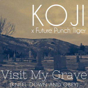 Обкладинка: Visit My Grave (Kneel Down and Obey) - Future Punch Tiger Remix