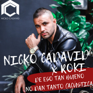 De Eso Tan Bueno No Dan Tanto - Acústica by Nicko Cadavid, Roki
