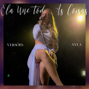 Ayla - Ela Une Todas as Coisas (Versões) [Cover]