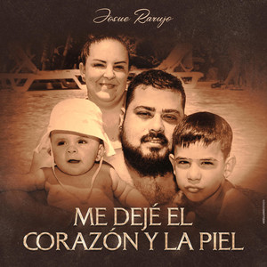 Josue Rarujo - Me deje el corazón la piel