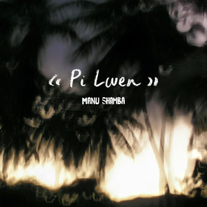 Pi Lwen by Manu Shamba