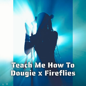 Teach Me How To Dougie x Fireflies by Mixtious