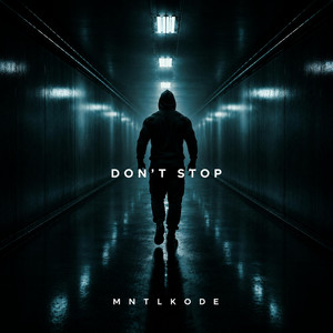 DON'T STOP by MNTLKODE
