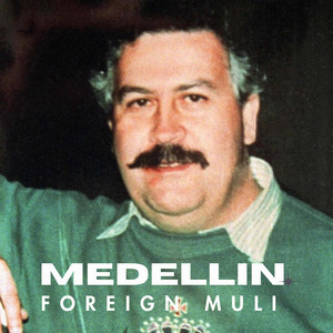 Medellin by Foreign Muli