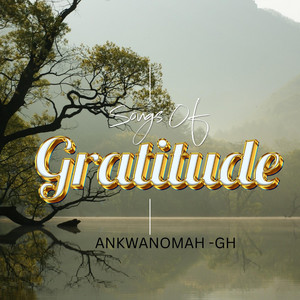 ANKWANOMAGH - SONGS OF GRATITUDE (feat. Royal Mary)