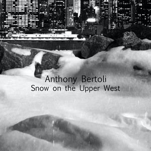 Anthony Bertoli - Snow on the Upper West