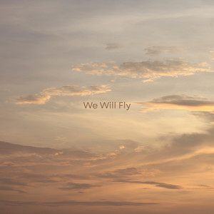 We Will Fly by Glass Letters