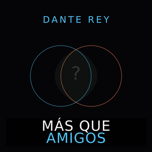 Más Que Amigos by DANTE REY