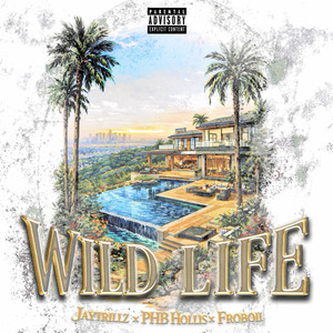 Wild Life by Capital Vision, JayTrillz, PHB Hollis, Froboii