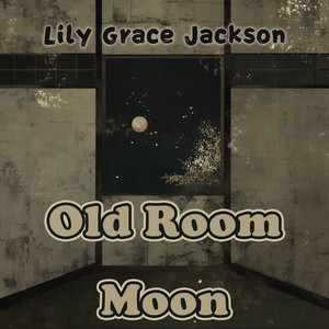 Old Room Moon by Lily Grace Jackson