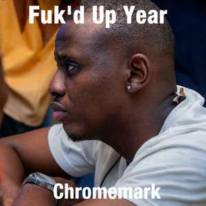 Fuk'd up Year by Chromemark