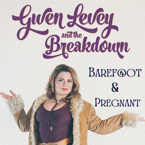 Barefoot & Pregnant by Gwen Levey and The Breakdown