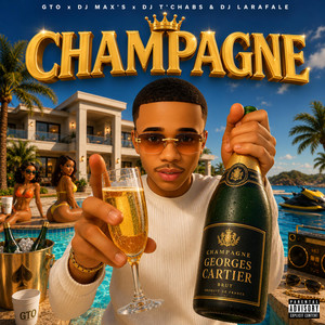 CHAMPAGNE by GTO, DJ MAX'S, DJ T'CHABS, DJ LARAFALE