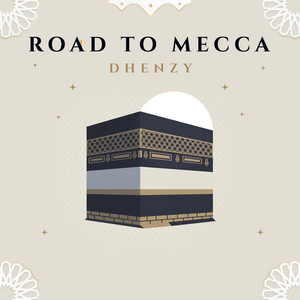 Dhenzy - Road to Mecca