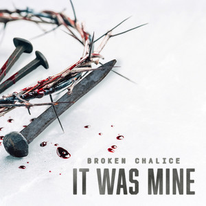 It Was Mine by Broken Chalice