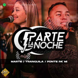 Parte la noche - Marte / Tranquila / Ponte Pa' Mi