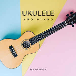 MaxKoMusic - Ukulele and Piano