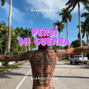 perdí mi guerra by BlanquitoFed