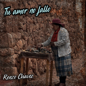 Tu Amor No Falla by Renzo Chavez