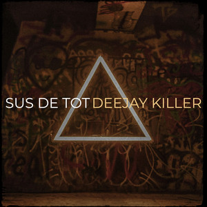 Deejay Killer - Sus De Tot