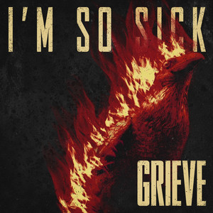 I'm So Sick by Grieve