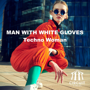 Techno Woman by Man With White Gloves