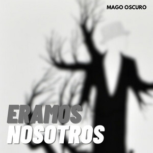 Eramos Nosotros by Mago Oscuro