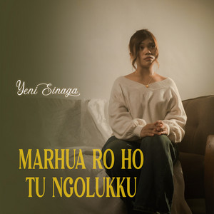 Marhua Ro Ho Tu Ngolukku by Yeni Sinaga