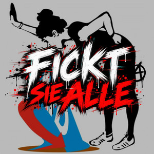 Fickt Sie Alle by Weekly Carouse
