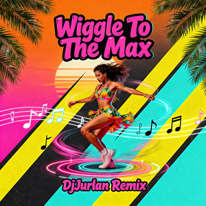 Wiggle To The Max by DjJurlan Remix