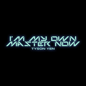 I'm My Own Master Now by Tyson Yen