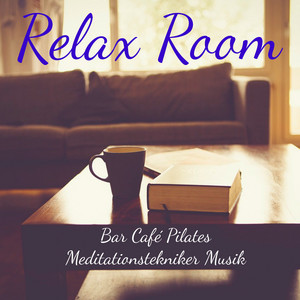 Relax Room - Bar Café Pilates Meditationstekniker Musik med Lounge Chillout Instrumental Ljud album
