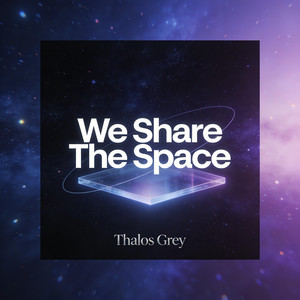 We Share The Space by Thalos Grey