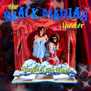 Fragile Little Heart by The Black Mariah Theater
