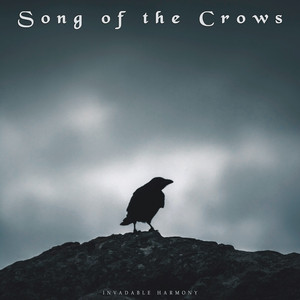 Song of the Crows by Invadable Harmony