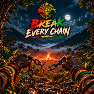 Break every chain by Riddimroots