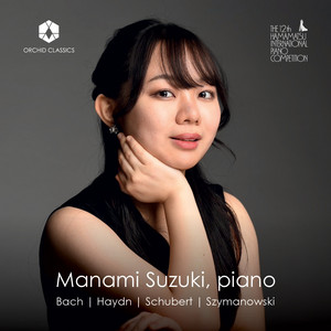 J.S. Bach, Haydn, Schubert & Szymanowski: Piano Works — Manami Suzuki