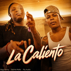 La Caliento by Bigg Danny, Talento Mafia, Pty Audio