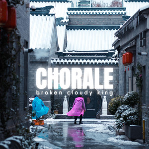 Chorale by Broken Cloudy King