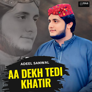 Aa Dekh Tedi Khatir