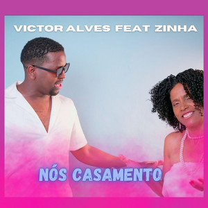 Victor Alves - Nós Casamento (feat. Zinha)