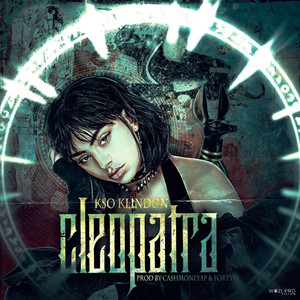 Cleopatra by Kso Klindon, CashMoneyAP, Forty38