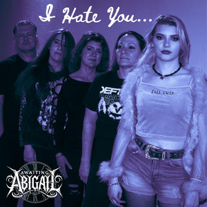 I Hate You by Awaiting Abigail
