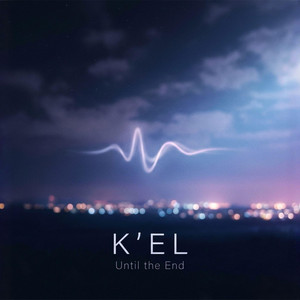 Until the End by K'EL