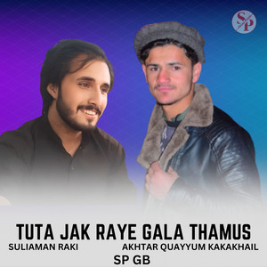Sp Gb - Tuta Jak Raye Gala Thamus (feat. Suliaman Raki & Akhtar Quayyum Kakakhail)