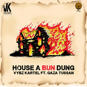 House a Bun Dung by Vybz Kartel, Gaza Tussan