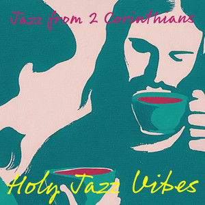2 Corinthians 4:18 by Holy Jazz Vibes